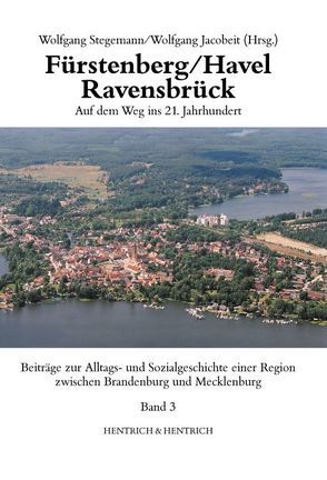 Fürstenberg/Havel – Ravensbrück. Auf dem Weg ins 21. Jahrhundert von Jacobeit,  Wolfgang, Stegemann,  Wolfgang