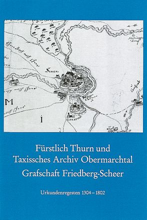 Fürstlich Thurn und Taxissches Archiv Obermarchtal, Grafschaft Friedberg-Scheer von Kretzschmar,  Robert