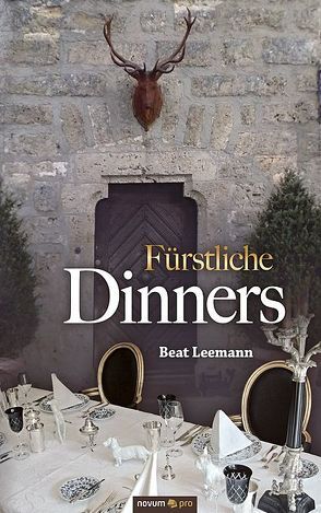 Fürstliche Dinners von Leemann,  Beat