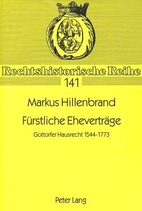 Fürstliche Eheverträge von Hillenbrand,  Markus