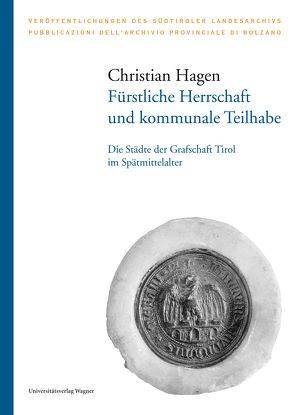 Fürstliche Herrschaft und kommunale Teilhabe von Hagen,  Christian