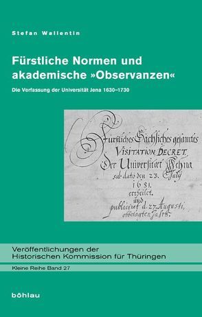 Fürstliche Normen und akademische »Observanzen« von Wallentin,  Stefan