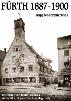 Fürth 1887-1900. Käppner-Chronik 1 von Jesussek,  Bernd, Käppner,  Paul