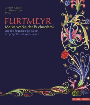Furtmeyr – Meisterwerke der Buchmalerei von Unger,  Klemens, Wagner,  Christoph