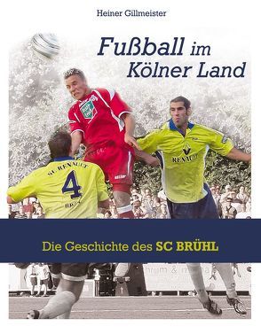 Fußball im Kölner Land von Gillmeister,  Heiner