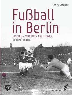 Fußball in Berlin. von Werner,  Henry