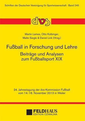 Fußball in Forschung und Lehre – Beiträge und Analysen zum Fußballsport XIX von Kolbinger,  Otto, Lames,  Martin, Link,  Daniel, Siegle,  Malte