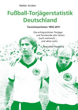 Fußball-Torjägerstatistik Deutschland von Grüber,  Walter