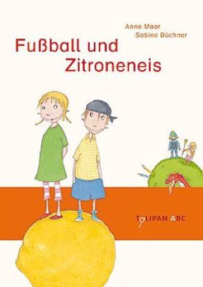 Fußball und Zitroneneis von Büchner,  Sabine, Maar,  Anne