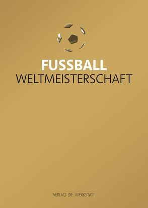 Fußball-Weltmeisterschaft von Beyer,  Bernd-M., Schulze-Marmeling,  Dietrich