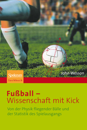 Fußball – Wissenschaft mit Kick von Heinisch,  Carsten, Wesson,  John, Zillgitt,  Michael