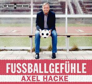 Fußballgefühle CD von Hacke,  Axel