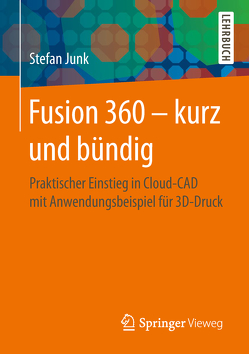 Fusion 360 – kurz und bündig von Junk,  Stefan