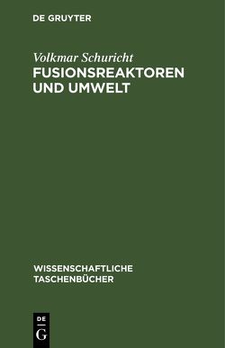 Fusionsreaktoren und Umwelt von Schuricht,  Volkmar