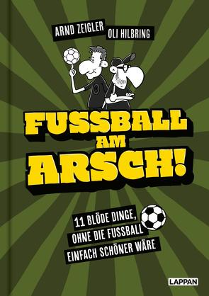 Fußball am Arsch! von Hilbring,  Oli, Zeigler,  Arnd