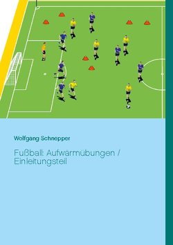 Fußball: Aufwärmübungen / Einleitungsteil von Schnepper,  Wolfgang