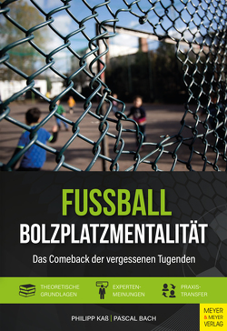 Fußball – Bolzplatzmentalität von Bach,  Pascal, Kaß,  Philipp