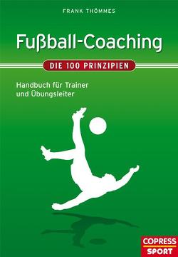 Fußball-Coaching – Die 100 Prinzipien von Thömmes,  Frank