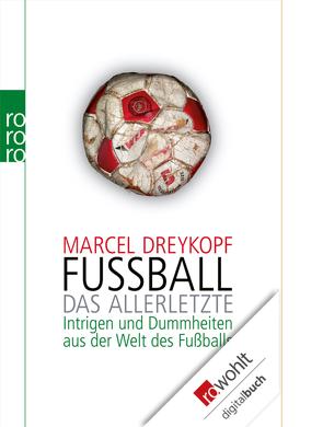 Fußball: Das Allerletzte von Dreykopf,  Marcel