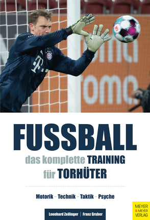 Fußball – Das komplette Training für Torhüter von Fink,  Thorsten, Fuhrmann,  Irene, Gruber,  Franz, Stöger,  Peter, Zeilinger,  Leonhard