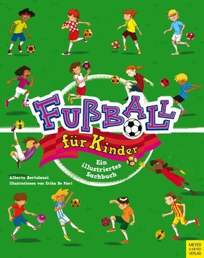 Fußball für Kinder von Bertolazzi,  Alberto, De Pieri,  Erika