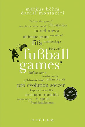 Fußballgames. 100 Seiten von Böhm,  Markus, Montazeri,  Danial