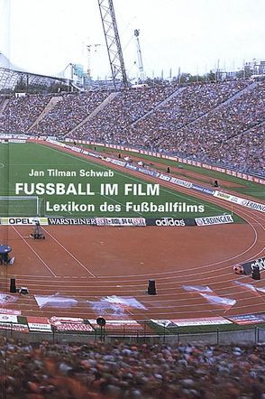 Fussball im Film von Schwab,  Jan Tilman