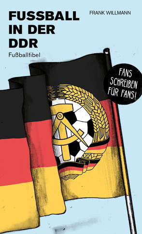 Fußball in der DDR von Willmann,  Frank