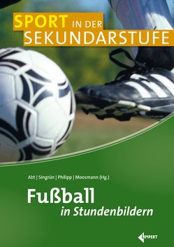 Praxishandbuch Fußball von Abt,  Winfried, Moosmann,  Klaus, Philipp,  Adrian, Singrün,  Patrick