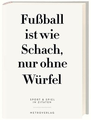 Fußball ist wie Schach, nur ohne Würfel