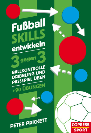 Fußball Skills entwickeln von Prickett,  Peter