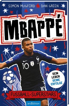 Fußball-Superstars – Mbappé von Dreisbach,  Jens, Green,  Dan, Mugford,  Simon