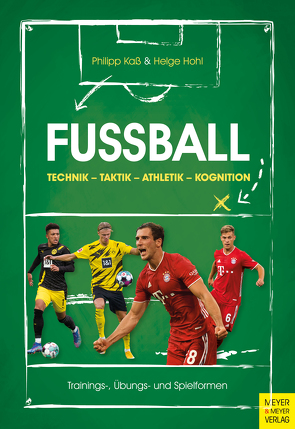 Fußball: Technik – Taktik – Athletik – Kognition von Hohl,  Helge, Kaß,  Philipp