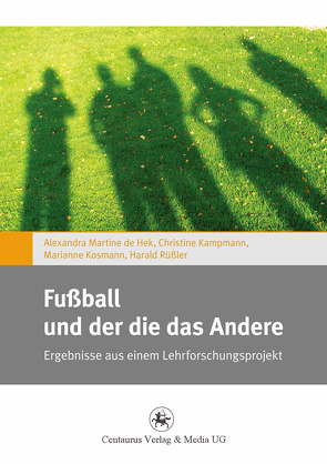 Fußball und der die das Andere von Kosmann,  Marianne, Rüßler,  Harald