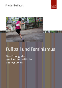Fußball und Feminismus von Faust,  Friederike
