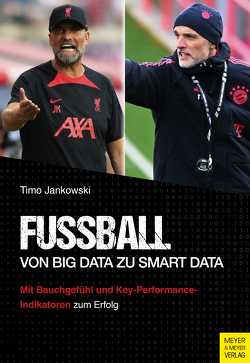 Fußball – Von Big Data zu Smart Data von Jankowski,  Timo