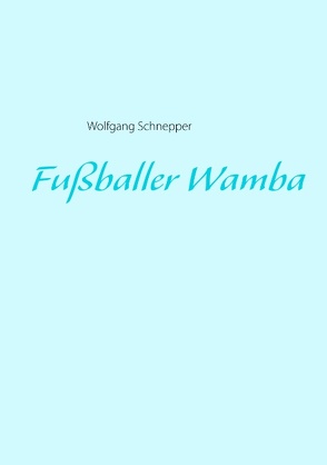 Fußballer Wamba von Schnepper,  Wolfgang
