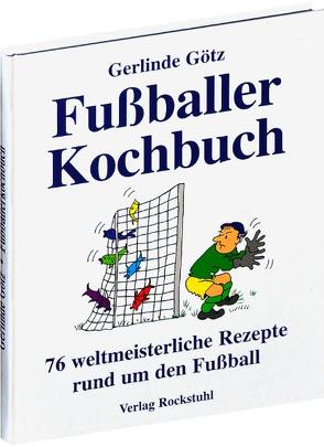 Fussballerkochbuch von Götz,  Gerlinde, Rockstuhl,  Harald, Westerhoff,  Rolf