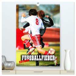 Fußballfieber extrem (hochwertiger Premium Wandkalender 2024 DIN A2 hoch), Kunstdruck in Hochglanz von Utz,  Renate