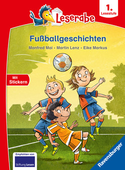 Fußballgeschichten – Leserabe 1. Klasse – Erstlesebuch für Kinder ab 6 Jahren von Lenz,  Martin, Mai,  Manfred, Marcus,  Eike