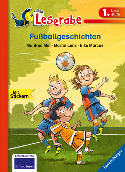 Fußballgeschichten – Leserabe 1. Klasse – Erstlesebuch für Kinder ab 6 Jahren von Lenz,  Martin, Mai,  Manfred, Marcus,  Eike