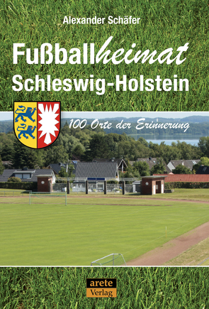 Fußballheimat Schleswig-Holstein von Schäfer,  Alexander