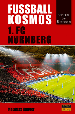 Fußballkosmos 1. FC Nürnberg von Hunger,  Matthias