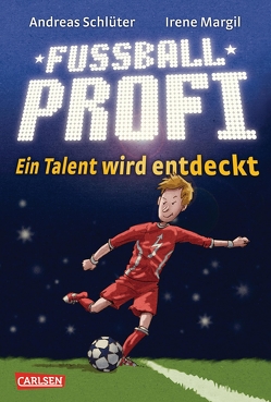 Fußballprofi 1: Fußballprofi – Ein Talent wird entdeckt von Margil,  Irene, Schlüter,  Andreas, Spang,  Markus
