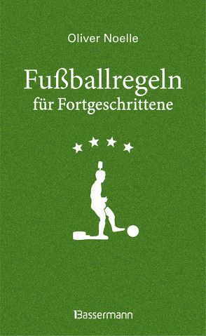 Fußballregeln für Fortgeschrittene von Noelle,  Oliver