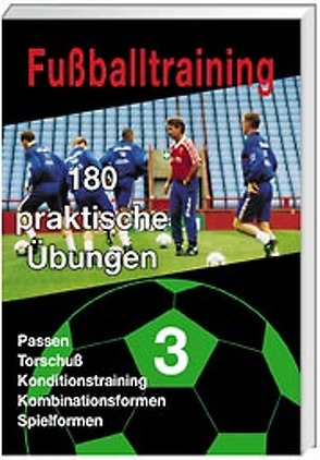Fussballtraining – 180 praktische Übungen Teil 1, 2, 3, 4 / Fussballtraining – 180 praktische Übungen Teil 1, 2, 3, 4 von Schoofs,  Winfried