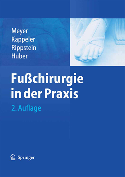 Fußchirurgie in der Praxis von Huber,  Martin, Kappeler,  Urs, Meyer,  Rainer-Peter, Rippstein,  Pascal