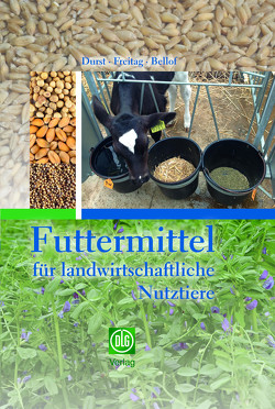 Futtermittel für landwirtschaftliche Nutztiere von Bellof,  Gerhard, Durst,  Leonhard, Freitag,  Mechthild