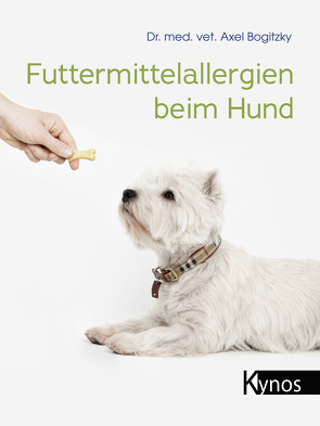 Futtermittelallergien beim Hund von Bogitzky,  Dr. med. vet. Axel