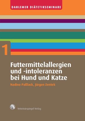 Futtermittelallergien und –Intoleranzen bei Hund und Katze von Paßlack,  Nadine, Zentek,  Jürgen